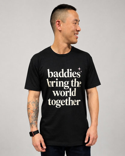 Baddies Bring The World Together Tee